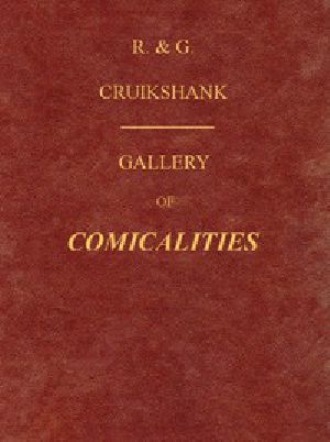 [Gutenberg 45784] • Gallery of Comicalities; Embracing Humorous Sketches